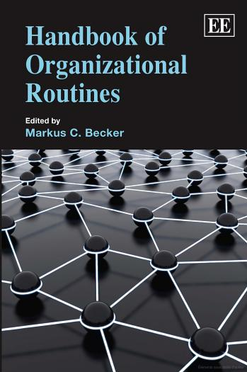 Routines and routinization: an exploration of some micro-cognitive foundations,Handbook of Organizational Routines